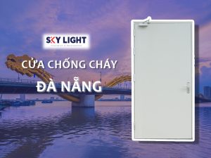 Sản xuất, cung cấp và lắp đặt cửa chống cháy Sky Light tại Đà Nẵng