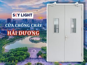 Sky Light sản xuất và cung cấp cửa chống cháy Hải Dương
