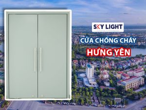 Sky Light sản xuất và lắp đặt cửa chống cháy Hưng Yên