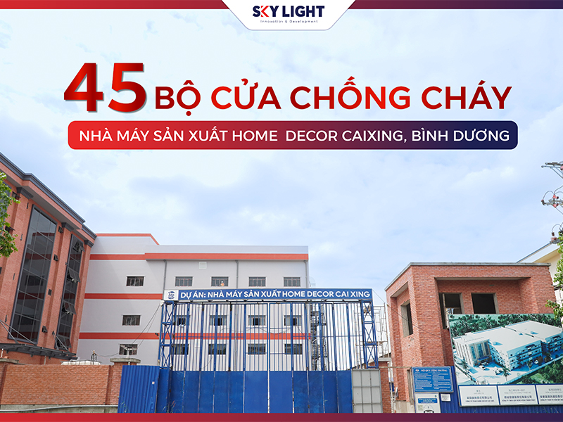 45 bộ cửa chống cháy tại Nhà máy sản xuất Home Decor Caixing, Bình Dương